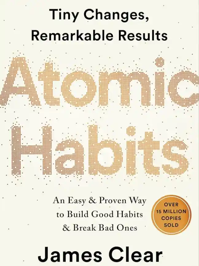 Atomic Habits: Tiny Changes, Remarkable Results