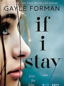 If I Stay (If I Stay, #1) by Gayle Forman